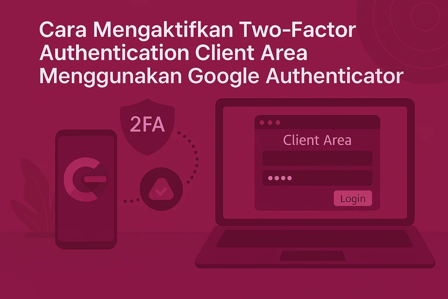 Cara Mengaktifkan Two-Factor Authentication Client Area Menggunakan Google Authenticator