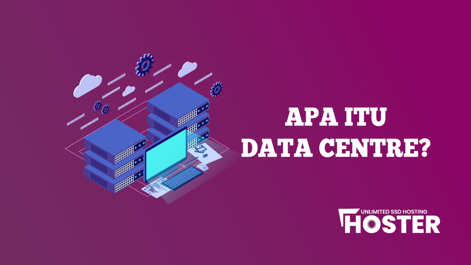 Mengenal Data Center, Apa Saja Fungsi? - Blog Hoster.co.id