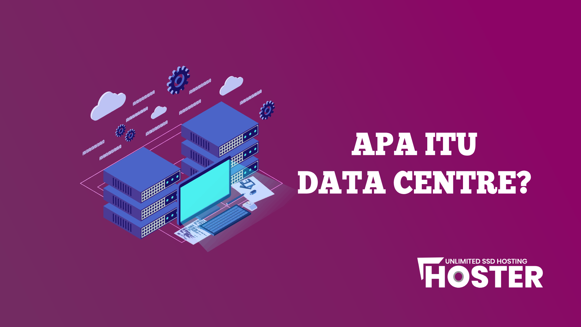 Mengenal Apa Itu Data Center, Apa saja Fungsi dan Bagaimana Tips Memilih Data Center Terbaik!